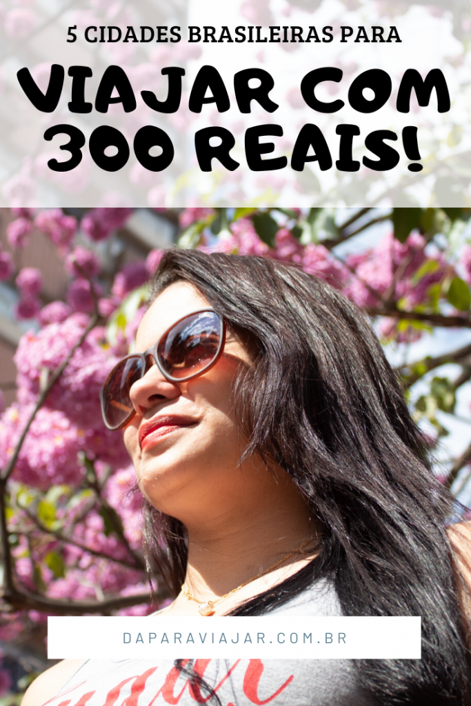 Viajar com 300 reais
